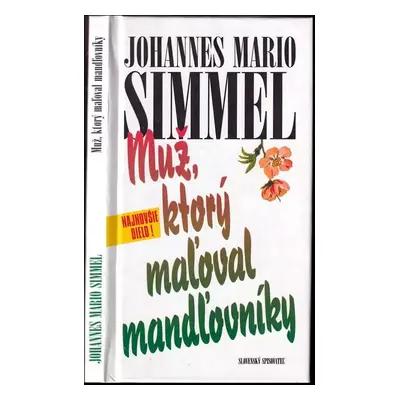 Muž, ktorý maľoval mandľovníky : Zv. 1 - Johannes Mario Simmel (1999, Slovenský spisovateľ)