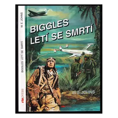 Biggles letí se smrtí - William Earl Johns (1999, Riopress)