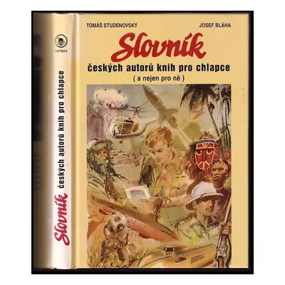 Slovník českých autorů knih pro chlapce (a nejen pro ně) - Tomáš Studenovský, Josef Bláha (2000,