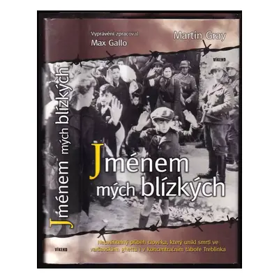 Jménem mých blízkých - Max Gallo, Martin Gray (2009, Víkend)