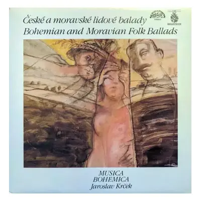 České A Moravské Lidové Balady = Bohemian And Moravian Folk Balads) - Musica Bohemica, Jaroslav 