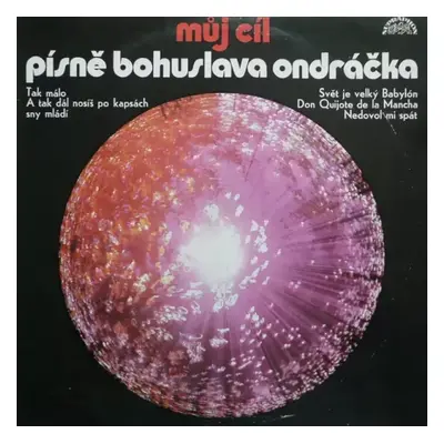 Můj Cíl - Písně Bohuslava Ondráčka [IV] - Various (1974, Supraphon)