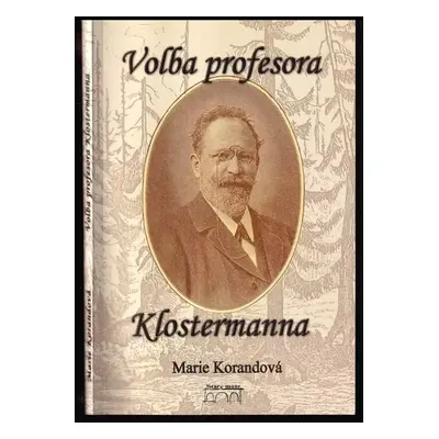 Volba profesora Klostermanna - Marie Korandová (2007, Starý most)