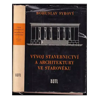 Vývoj stavebnictví a architektury ve starověku - Bohuslav Syrový (1959, Státní nakladatelství te