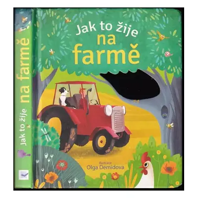 Jak to žije na farmě - Anna Milbourne (2015, Svojtka & Co)