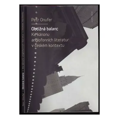 Obtížná balanc : ke kánonu anglofonních literatur v českém kontextu - Petr Onufer (2018, Karolin