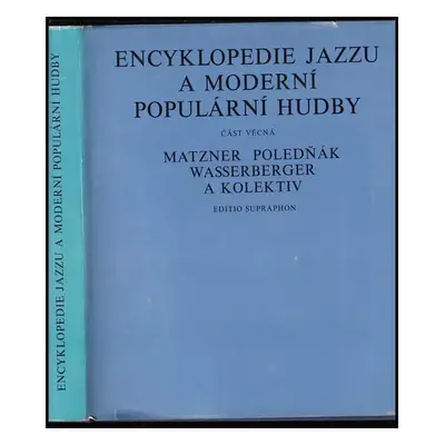 Encyklopedie jazzu a moderní populární hudby : Část věcná - Antonín Matzner, Ivan Poledňák, Igor