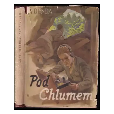 Pod Chlumem : příběhy dvou chlapců za světové války - Antonín Benda (1948, Jaroslav Tožička)