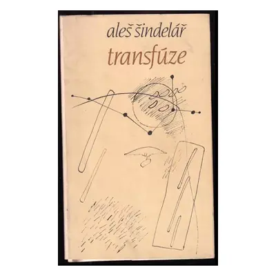 Transfúze - Aleš Šindelář (1990, Jihočeské nakladatelství)