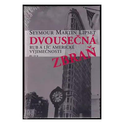 Dvousečná zbraň : rub a líc americké výjimečnosti - Seymour Martin Lipset (2003, Prostor)