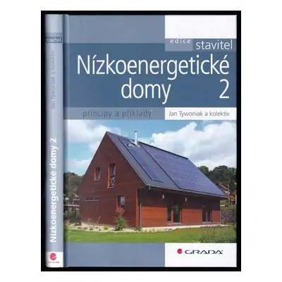 Nízkoenergetické domy 2 : principy a příklady - Jan Tywoniak (2008, Grada)