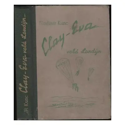 Clay-Eva volá Londýn - Radimír Kunc (1947, vlastním nákladem vydal Radimír Kunc)