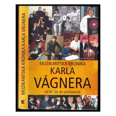 Muzikantská kronika Karla Vágnera - Karel Vágner (2016, Knižní klub)