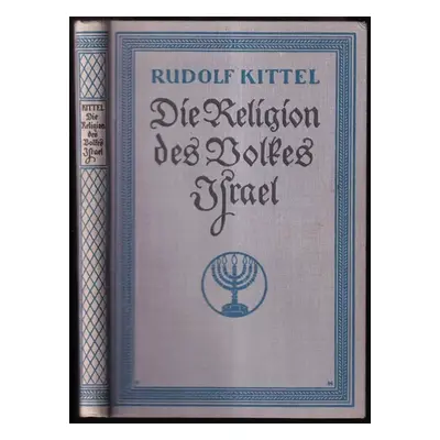 Die Religion des Volkes Israel. 2. Auflage. - Rudolf Kittel (1921, Quelle & Meyer)