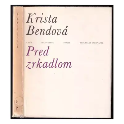 Pred zrkadlom - Krista Bendová (1976, Slovenský spisovateľ)