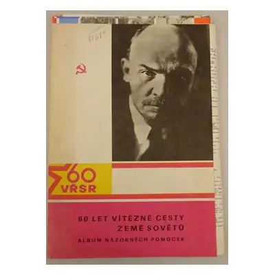 60 let vítězné cesty země Sovětů : Album názorných pomůcek (1977, ÚV Socialist. akademie ČSR)