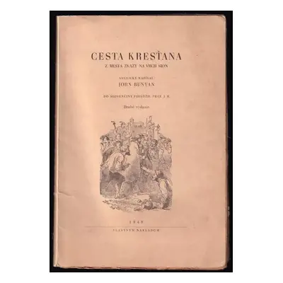 Cesta kresťana z mesta zkazy na vrch Sion : [1. a 2. diel] - John Bunyan (1948, nákladom vlastný