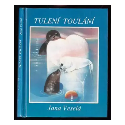 Tulení toulání - Jana Veselá (1991, Mladá fronta)