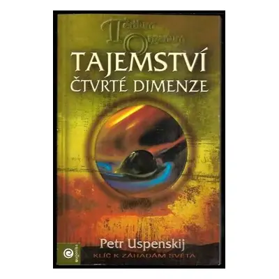 Tertium Organum : klíč k záhadám světa - 1. díl - Petr Dem'janovič Uspenskij (2006, Eugenika)