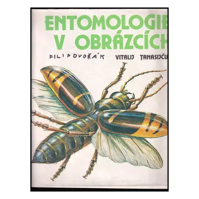 Entomologie v obrázcích - Vitalij Nikolajevič Tanasijčuk (1985, Raduga)