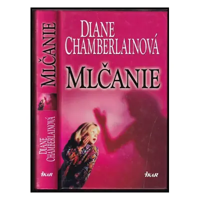 Mlčanie - Diane Chamberlain (2003, Ikar)