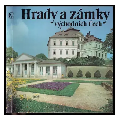 Hrady a zámky východních Čech - Vladimír Hrubý, Ladislav Svoboda, Zdena Paukrtová, Václav Paukrt