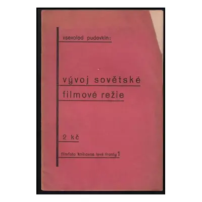 Vývoj sovětské filmové režie - Vsevolod Illarionovič Pudovkin (1931, nákladem Levé fronty)