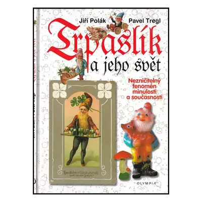 Trpaslík a jeho svět - Jiří Polák, Pavel Tregl (2004, Olympia)