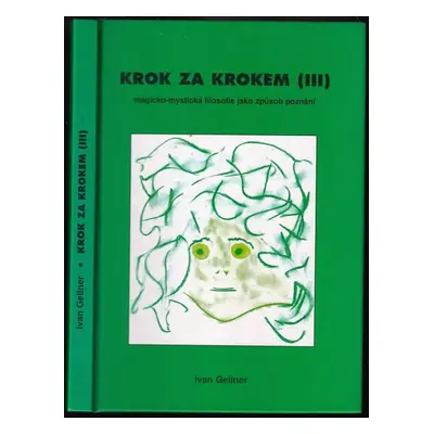 Krok za krokem : Magicko-mystická filosofie jako způsob poznávání imaginárního Vesmíru a využití