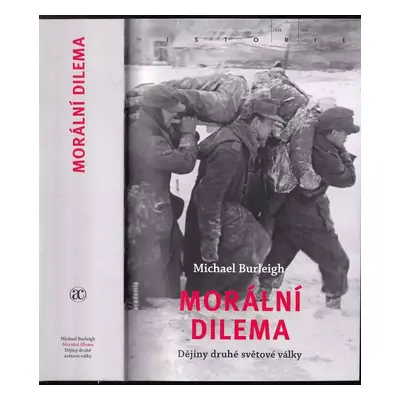 Morální dilema : dějiny druhé světové války - Michael Burleigh (2016, Academia)