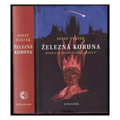 Železná koruna : román ze sedmnáctého století - Josef Svátek (2016, Stefanos)