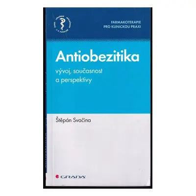 Antiobezitika : vývoj, současnost a perspektivy - Štěpán Svačina (2022, Grada)