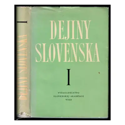 Dejiny Slovenska : Od najstarších čias do roku 1848 - I - kolektiv, Jaroslav Dubnický (1961, Vyd