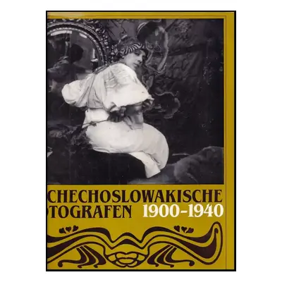 Tschechoslowakische Fotografen 1900-1940 - Daniela Mrázková (1983, VEB Fotokinoverlag Leipzig)