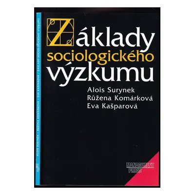 Základy sociologického výzkumu - Alois Surynek, Růžena Komárková, Eva Kašparová (2001, Managemen