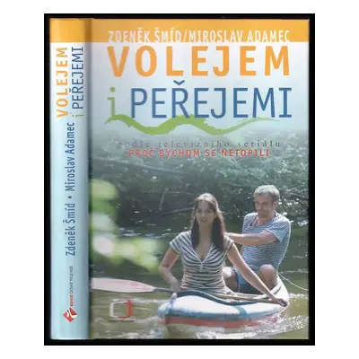 Volejem i peřejemi - Zdeněk Šmíd, Miroslav Adamec (2009, Česká televize)