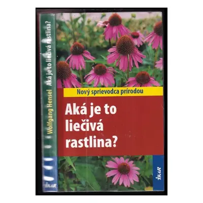 Aká je to liečivá rastlina? - Wolfgang Hensel (2009, Ikar)