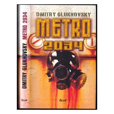 Metro 2034 - Dmitrij Aleksejevič Gluchovskij (2011, Ikar)