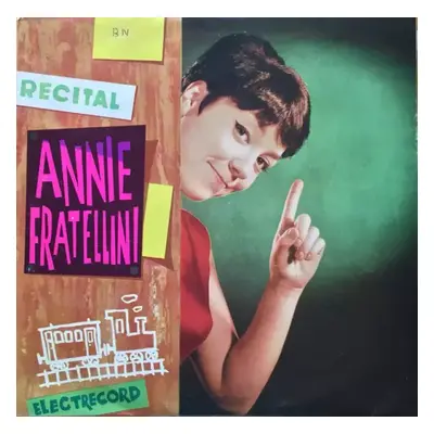 Recital Annie Fratellini - Annie Fratellini (1964, Electrecord)