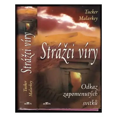 Strážci víry : odkaz zapomenutých svitků - Tucker Malarkey (2007, Alpress)