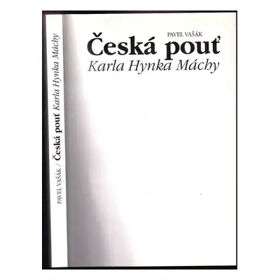 Česká pouť Karla Hynka Máchy - Pavel Vašák (1999, Karolinum)