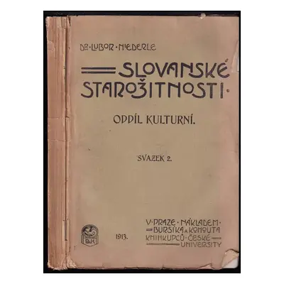 Slovanské starožitnosti : svazek 2 - Život starých Slovanů - Lubor Niederle (1913, Bursík a Koho