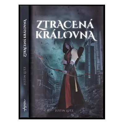 Ztracená královna : dystopický fantasy příběh ze vzdálené budoucnosti - Justin Lutz (2023, Vydej