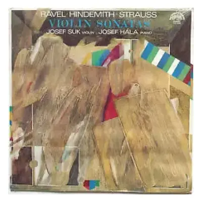 Violin Sonatas - Josef Suk, Josef Hála, Maurice Ravel, Richard Strauss, Paul Hindemith (1982, Su