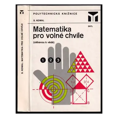 Matematika pro volné chvíle : (zábavou k vědě) - Stanisław Kowal (1985, Státní nakladatelství te