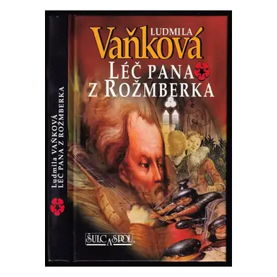 Léč pana z Rožmberka - Ludmila Vaňková (2000, Šulc a spol)