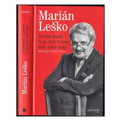 Chudák každý, čo po nich tú káru bude ťahať ďalej : rozhovory s Tomášom Gálisom - Marián Leško, 