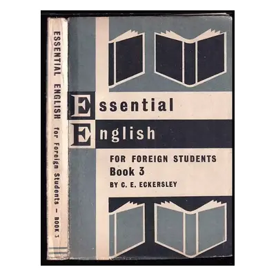 Essential English : for foreign students - Book three - C. E Eckersley, Charles Salisbury, Burge