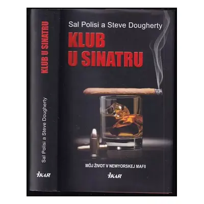 Klub u Sinatru : [môj život v newyorskej mafii] - Salvatore Polisi, Steven Dougherty (2014, Ik