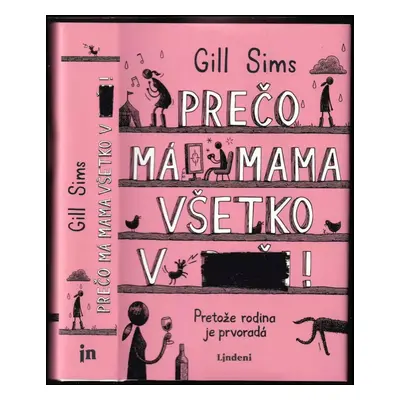 Prečo má mama všetko v ****! : Pretože rodina je prvoradá - Gill Sims (2020, Lindeni)